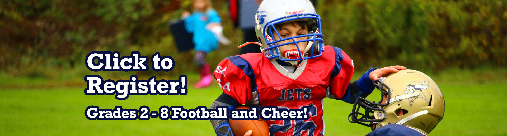 Grades 2-8 Football, K-8 Cheer!